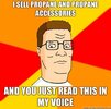 I_sell_propane_and_propane_accessories_and_you_just_read_this_in_my_voice_My_First_Memes_Attem...jpg