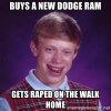buys-a-new-dodge-ram-gets-raped-on-the-walk-home.jpg